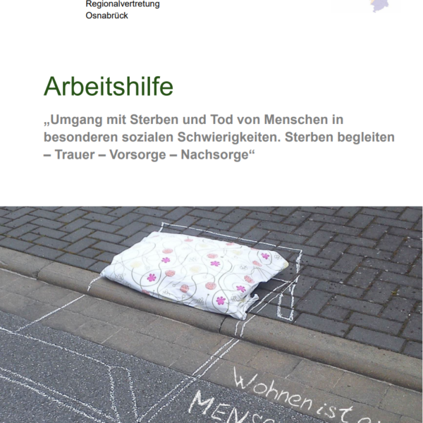 Arbeitshilfe „Umgang mit Sterben und Tod von Menschen in besonderen sozialen Schwierigkeiten. Sterben begleiten – Trauer – Vorsorge – Nachsorge“